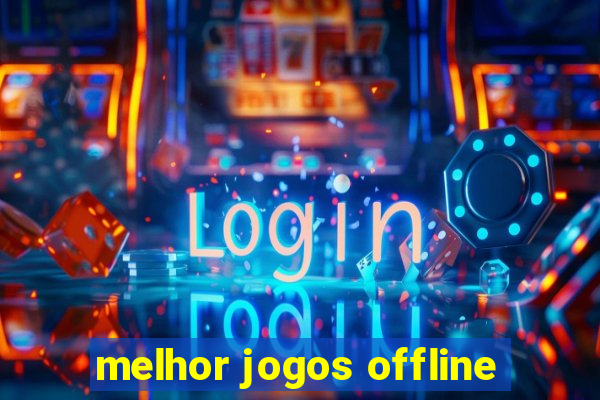 melhor jogos offline